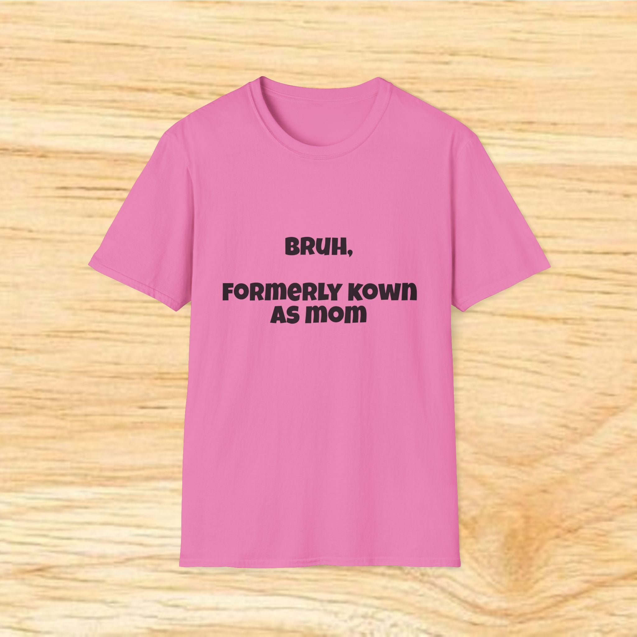 Bruh, Formerly Known As Mom T-Shirt | Funny Mom Quote Tee