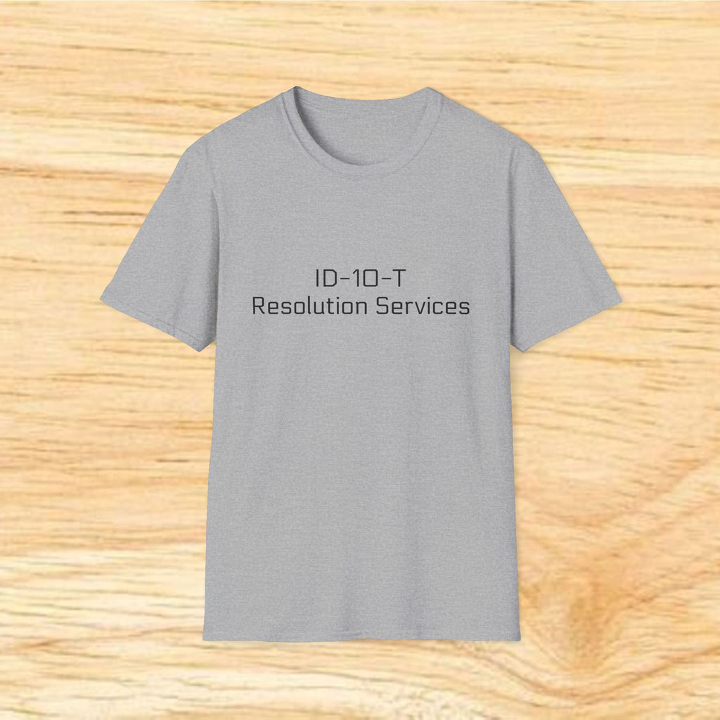 ID-10-T Resolution Services - Tech Support Funny Shirt