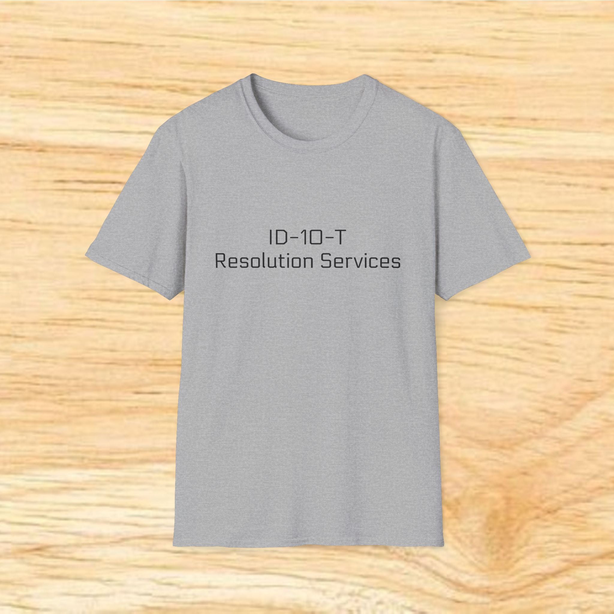 ID-10-T Resolution Services - Tech Support Funny Shirt