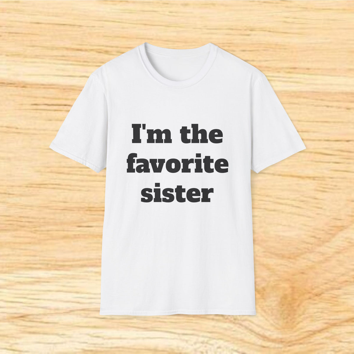 I'm the Favorite Sister T-Shirt
