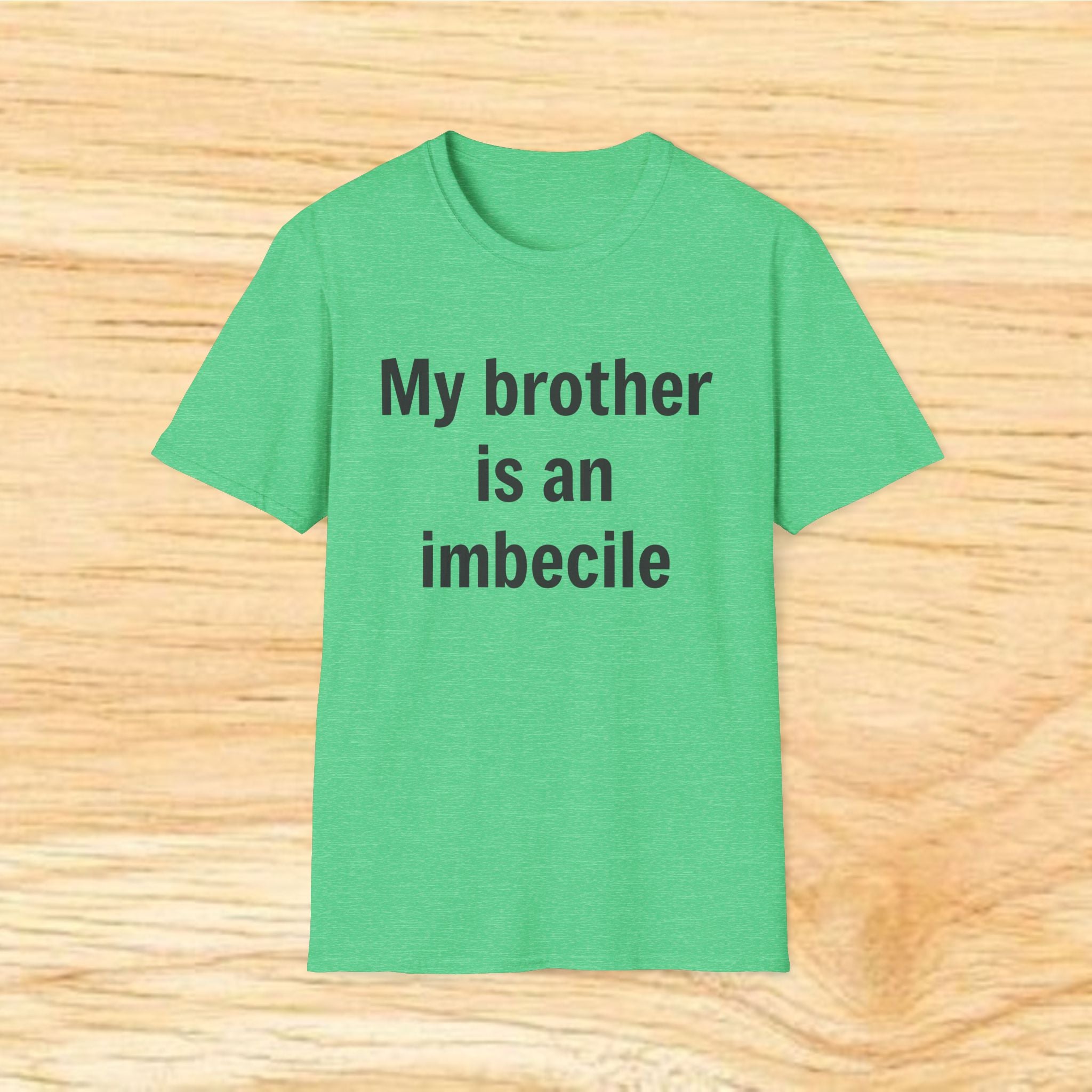 "My brother is an imbecile" Funny Sibling Joke Tee