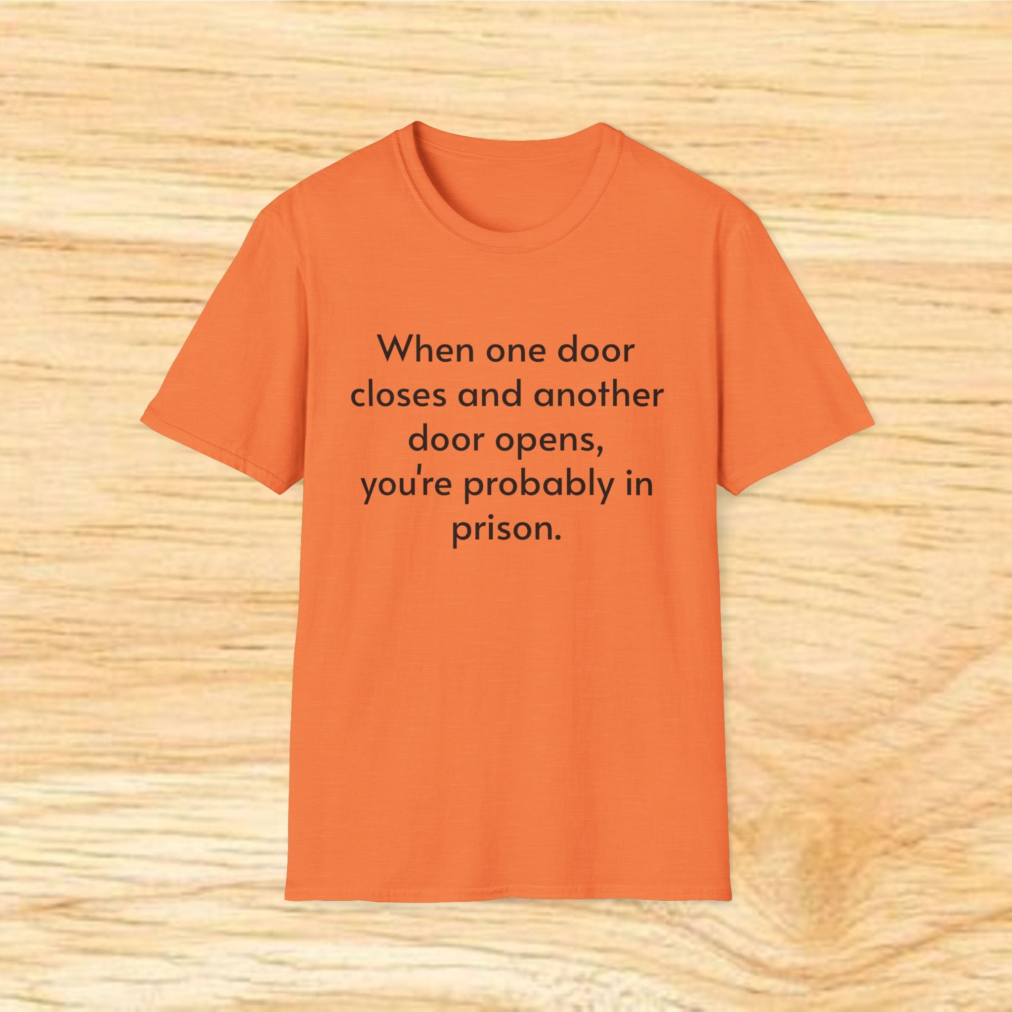 "When One Door Closes and Another Door Opens, You’re Probably in Prison" Funny Quote Tee