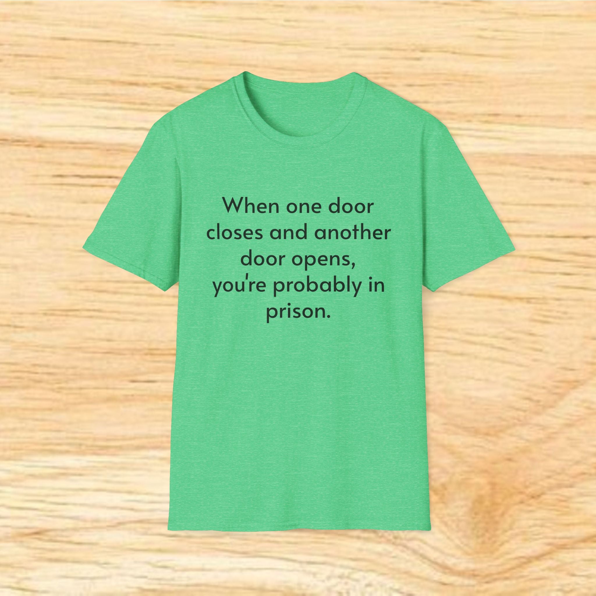 "When One Door Closes and Another Door Opens, You’re Probably in Prison" Funny Quote Tee