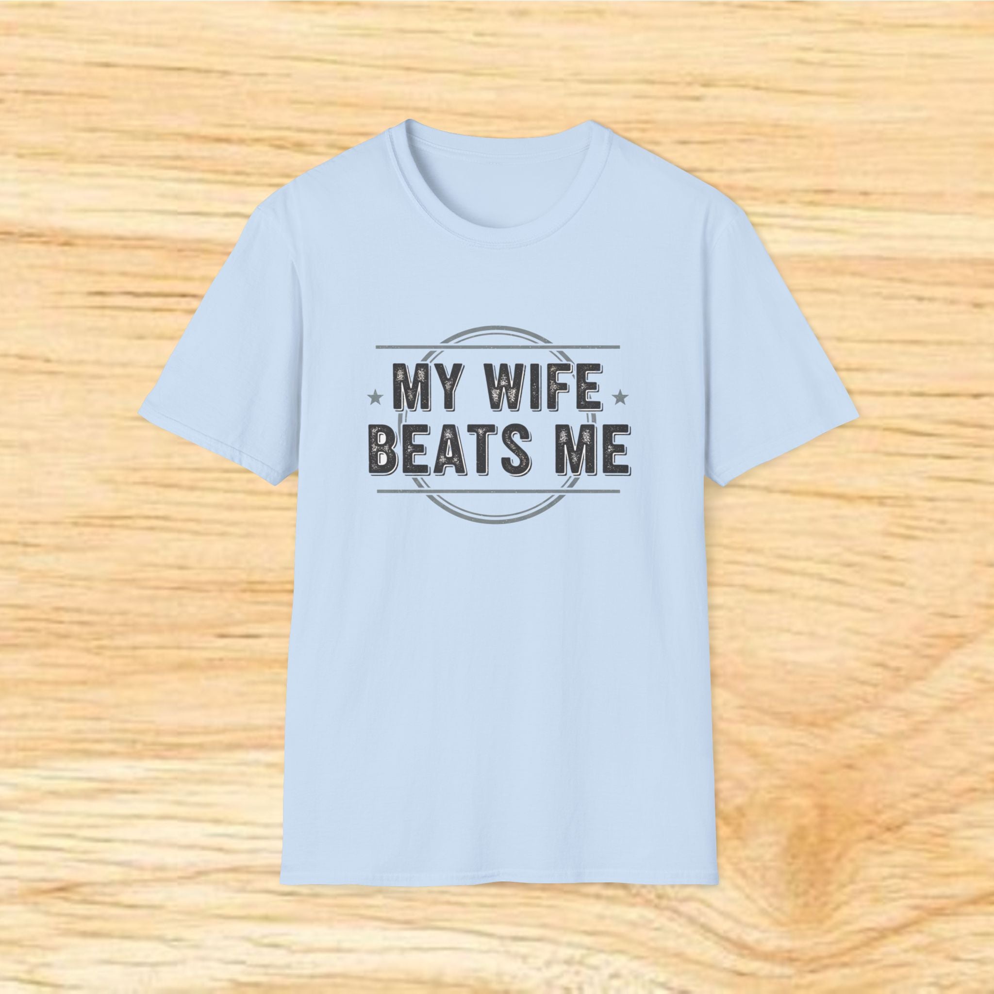 My Wife Beats Me T-Shirt | Funny Marriage Tee