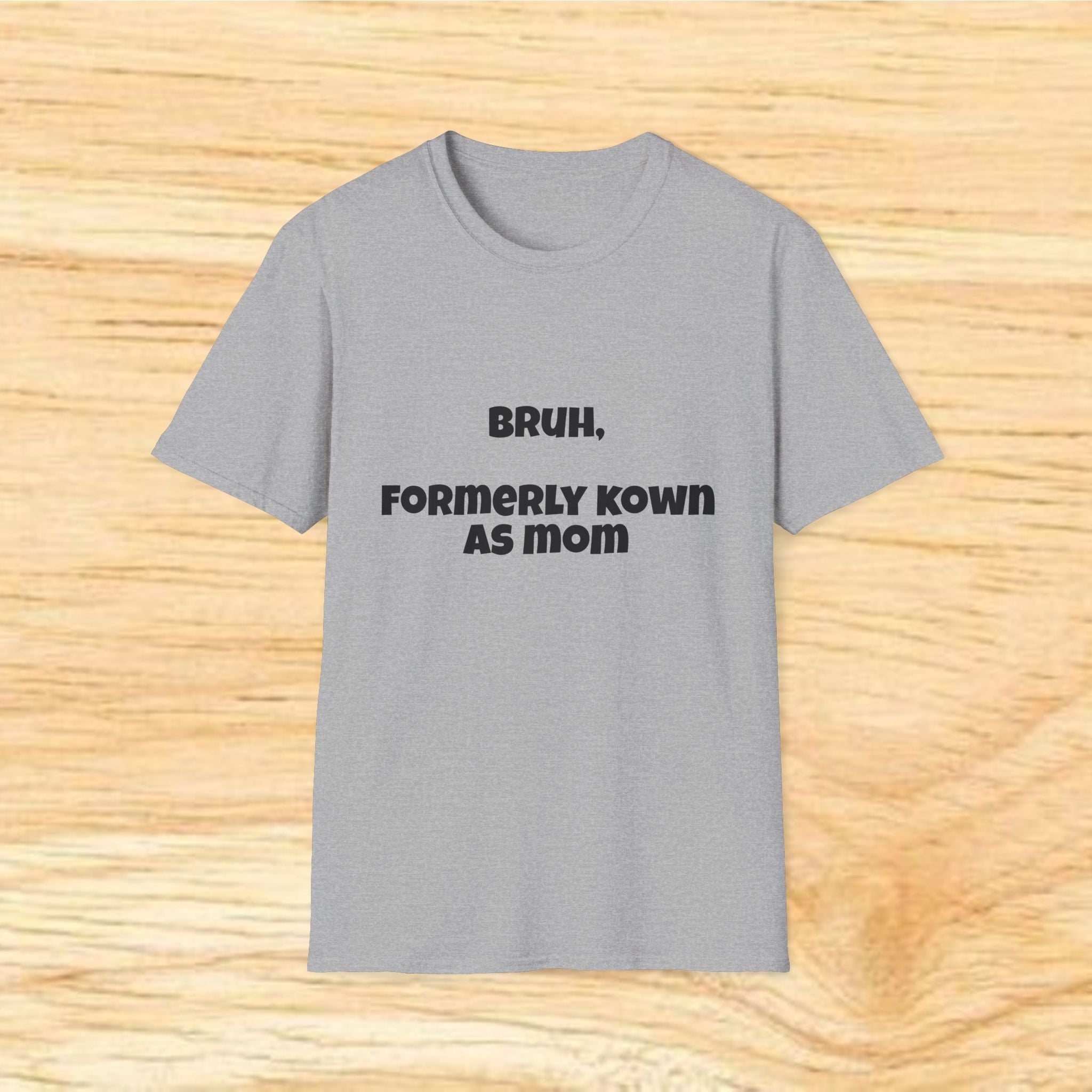 Bruh, Formerly Known As Mom T-Shirt | Funny Mom Quote Tee