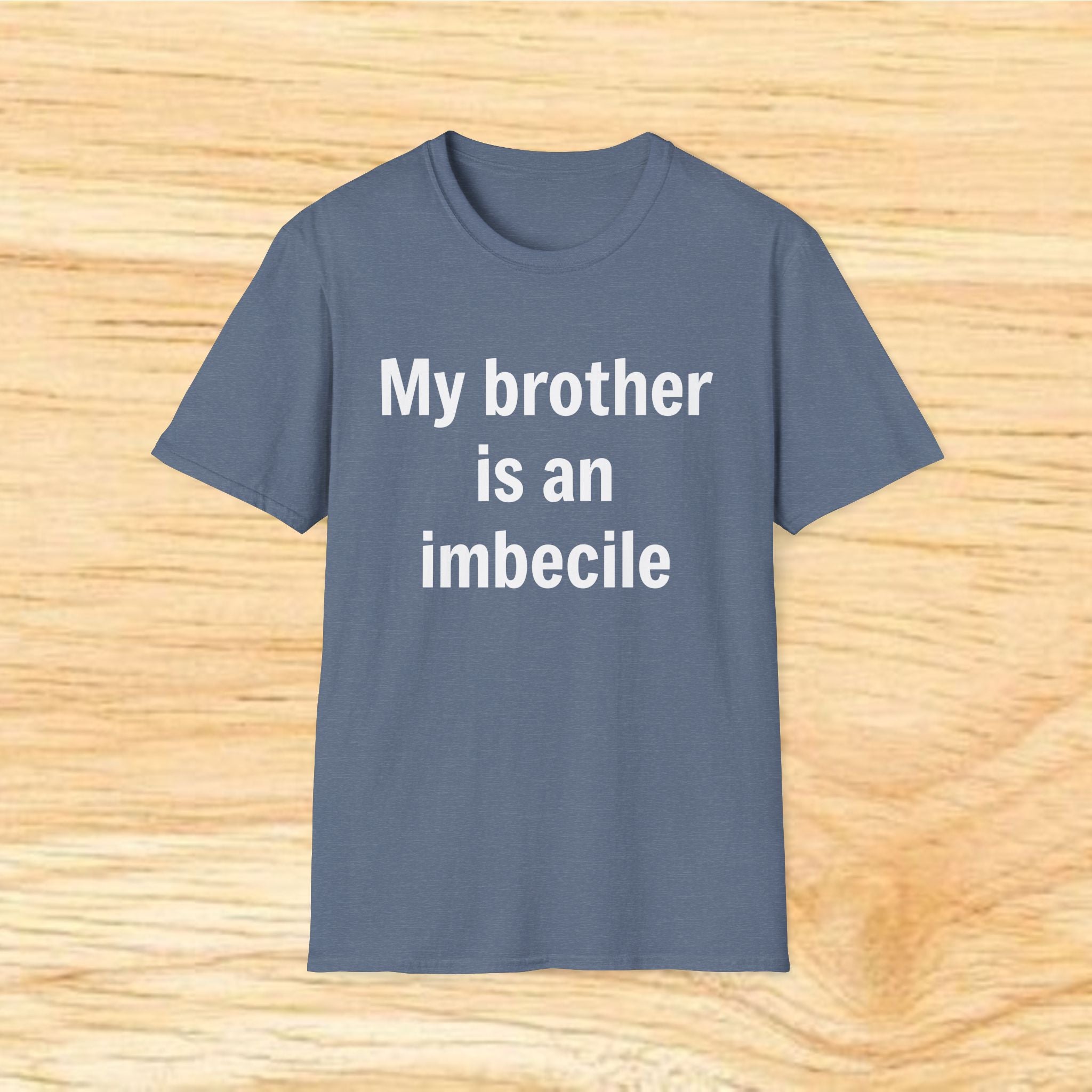 "My brother is an imbecile" Funny Sibling Joke Tee