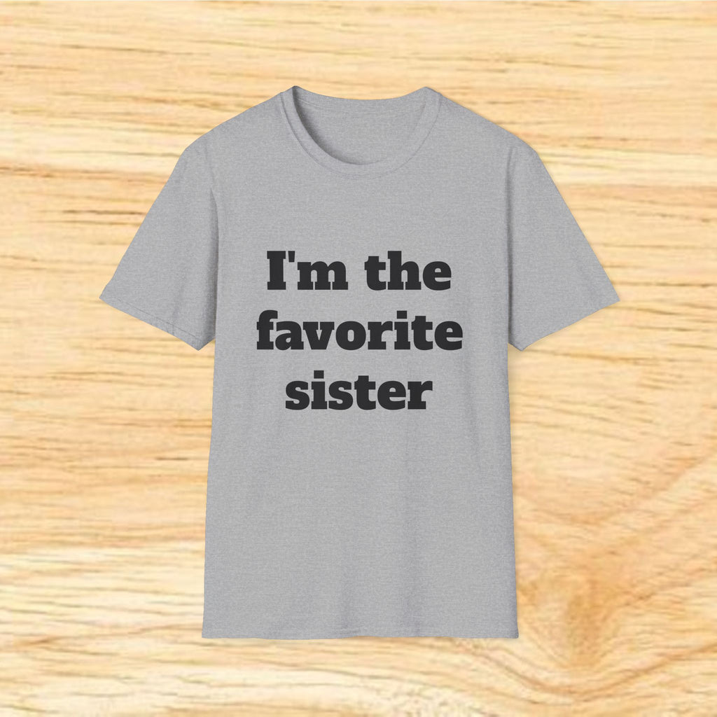 I'm the Favorite Sister T-Shirt