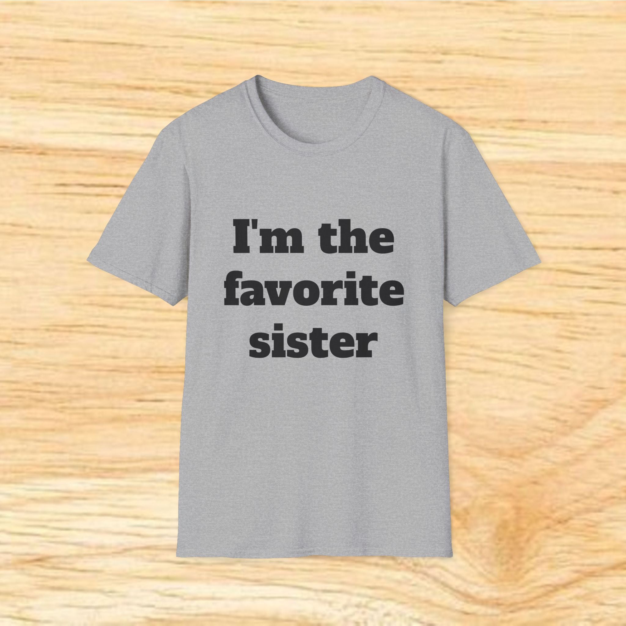 I'm the Favorite Sister T-Shirt