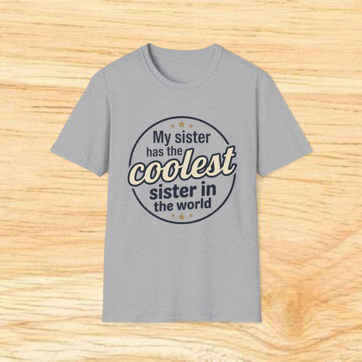 My Sister Has the Coolest Sister in the World T-Shirt
