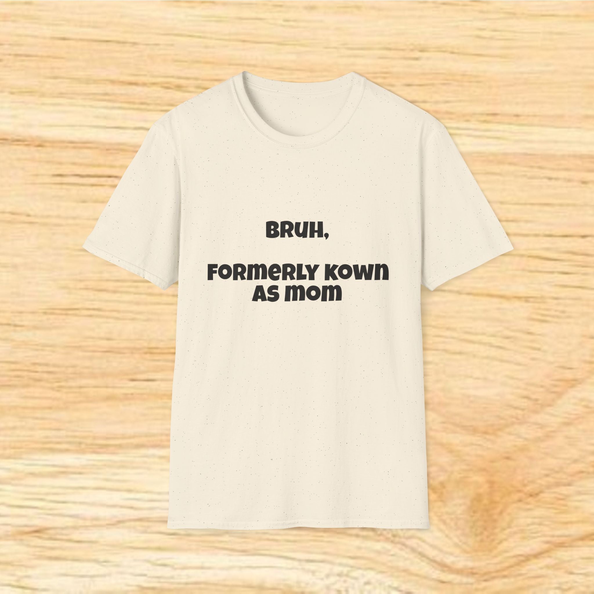 Bruh, Formerly Known As Mom T-Shirt | Funny Mom Quote Tee