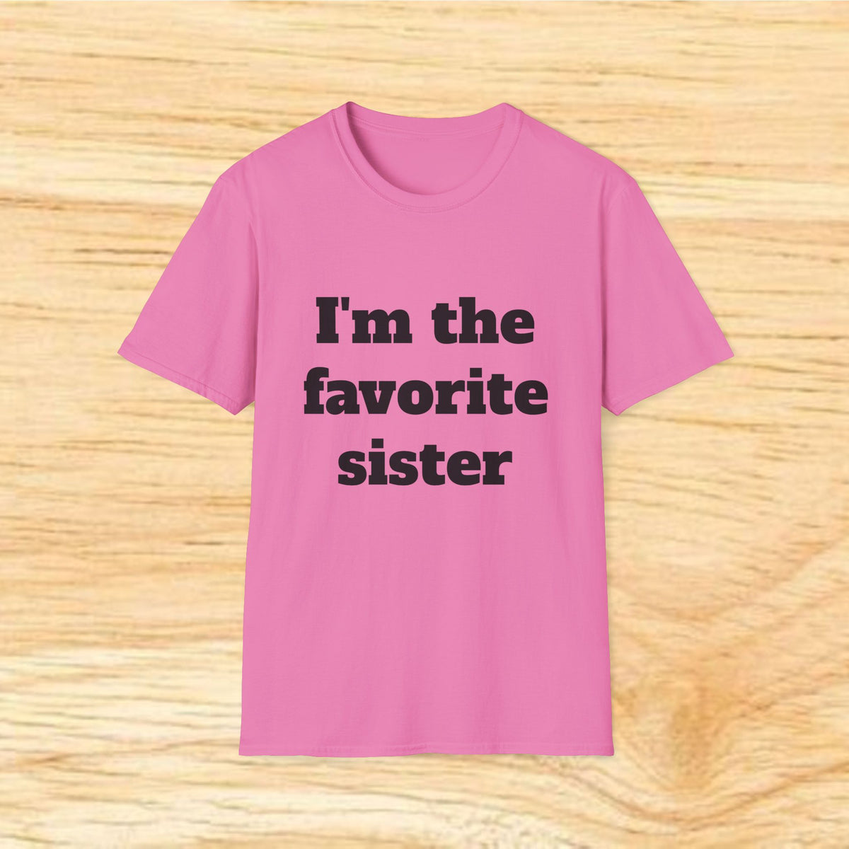 I'm the Favorite Sister T-Shirt