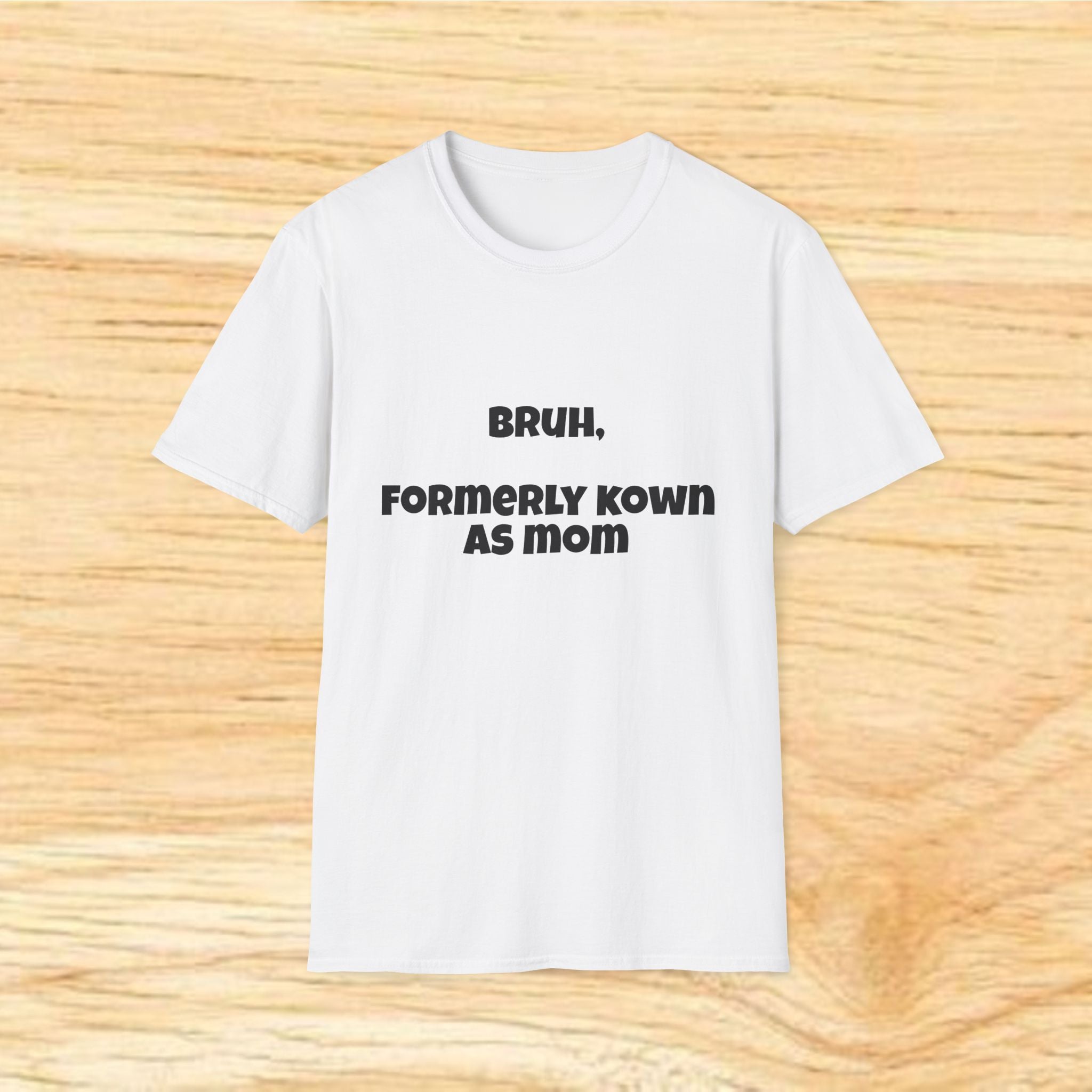 Bruh, Formerly Known As Mom T-Shirt | Funny Mom Quote Tee
