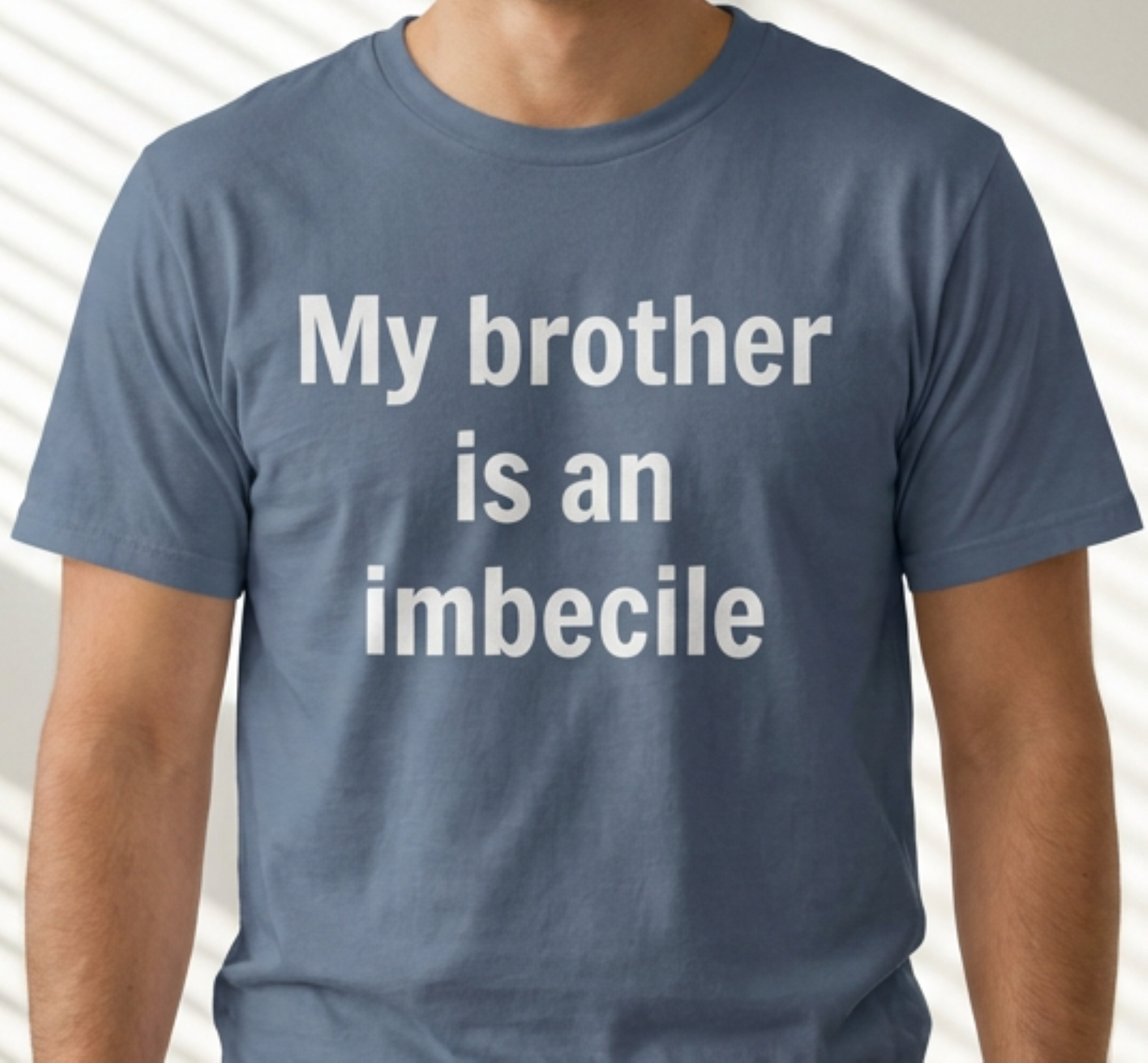 "My brother is an imbecile" Funny Sibling Joke Tee