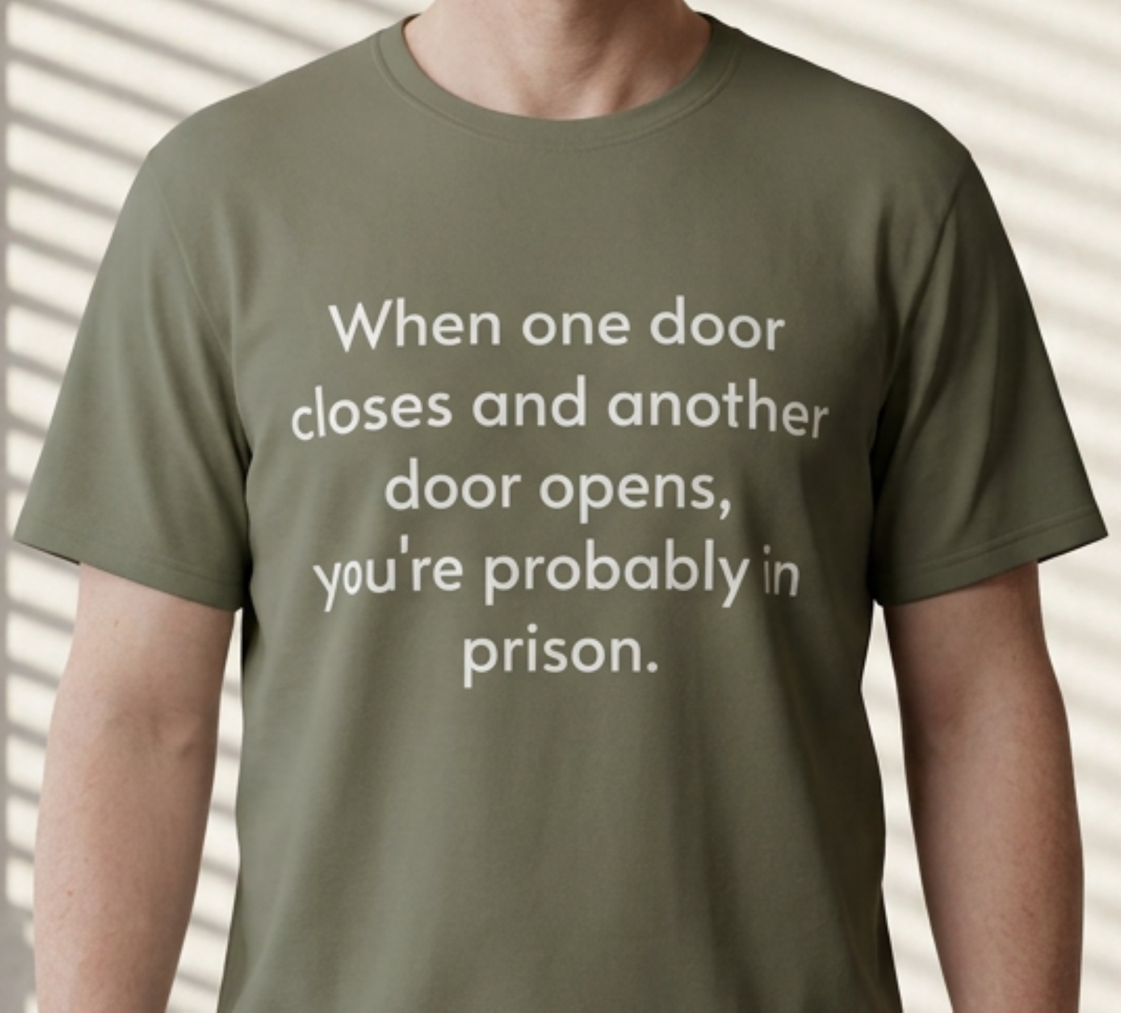 "When One Door Closes and Another Door Opens, You’re Probably in Prison" Funny Quote Tee