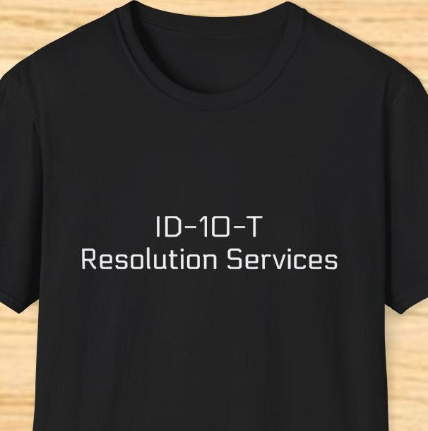 ID-10-T Resolution Services - Tech Support Funny Shirt