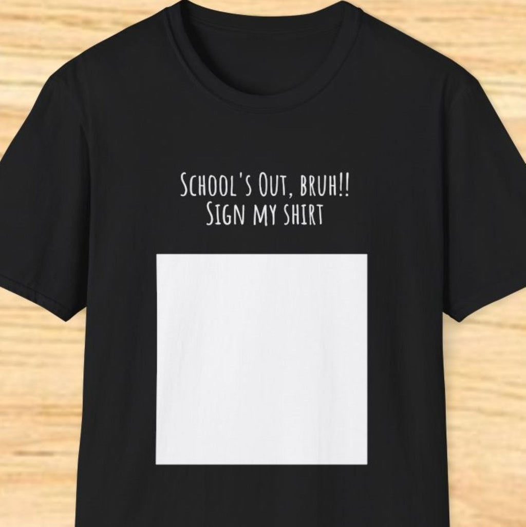 School's Out Sign My Shirt Tee — Autograph Memory Tee for Graduates