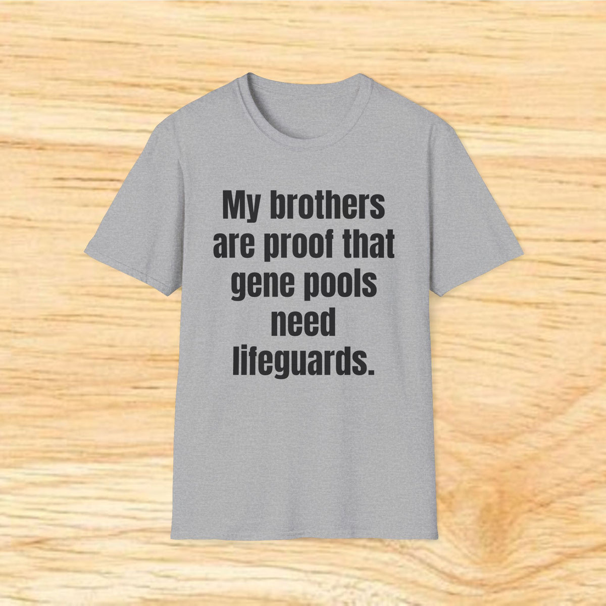 My brothers are proof the gene pools need lifeguards. T-Shirt