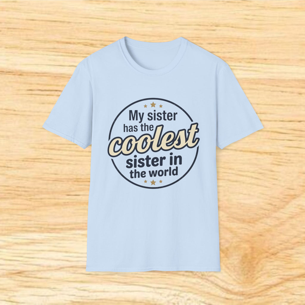 My Sister Has the Coolest Sister in the World T-Shirt