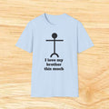 I love my brother this much T-Shirt