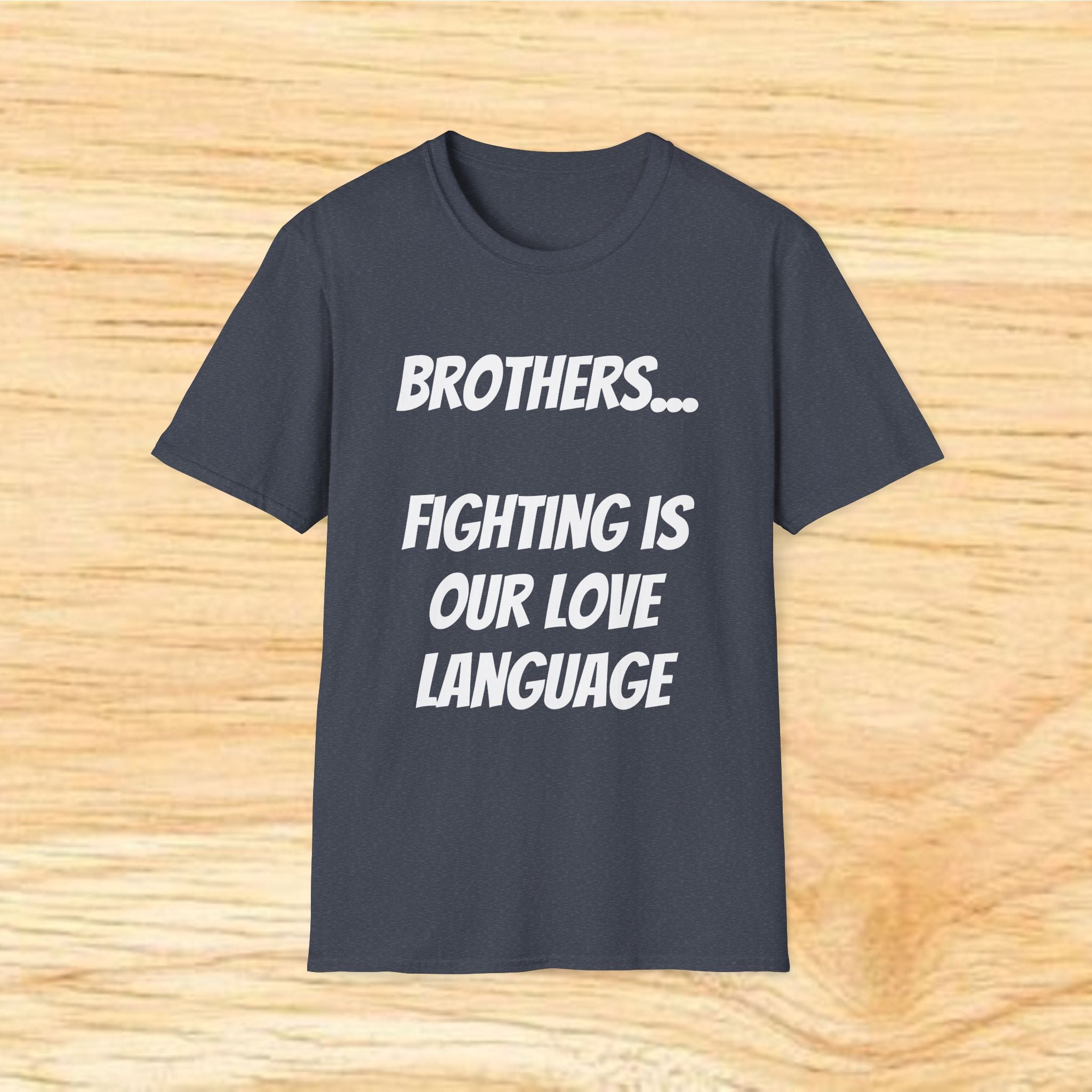 Brothers.. Fighting Is Our Love Language T-Shirt