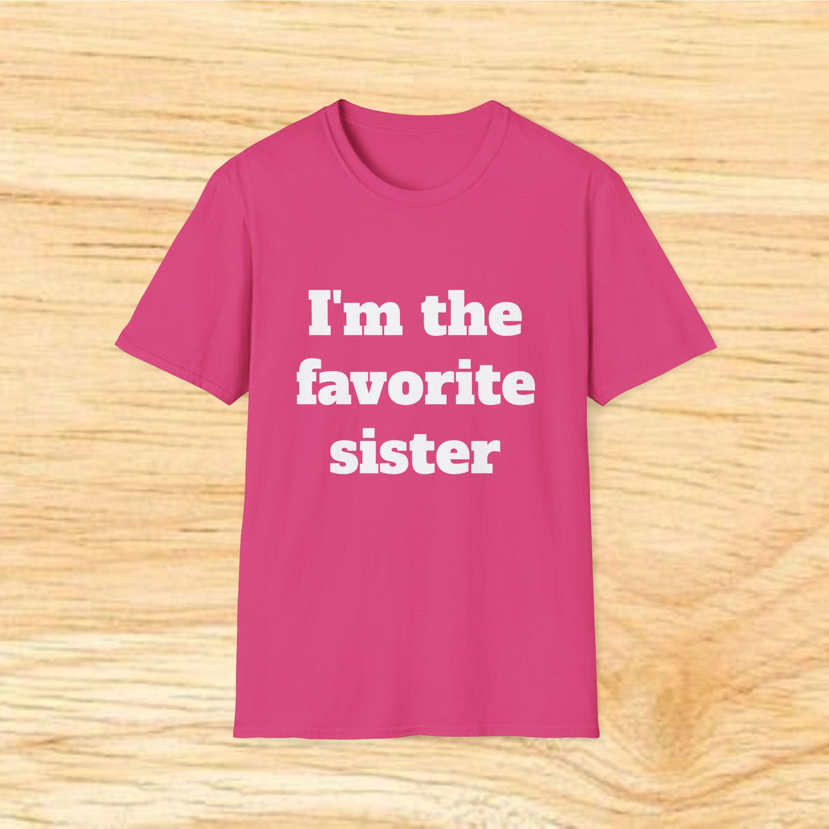 I'm the Favorite Sister T-Shirt