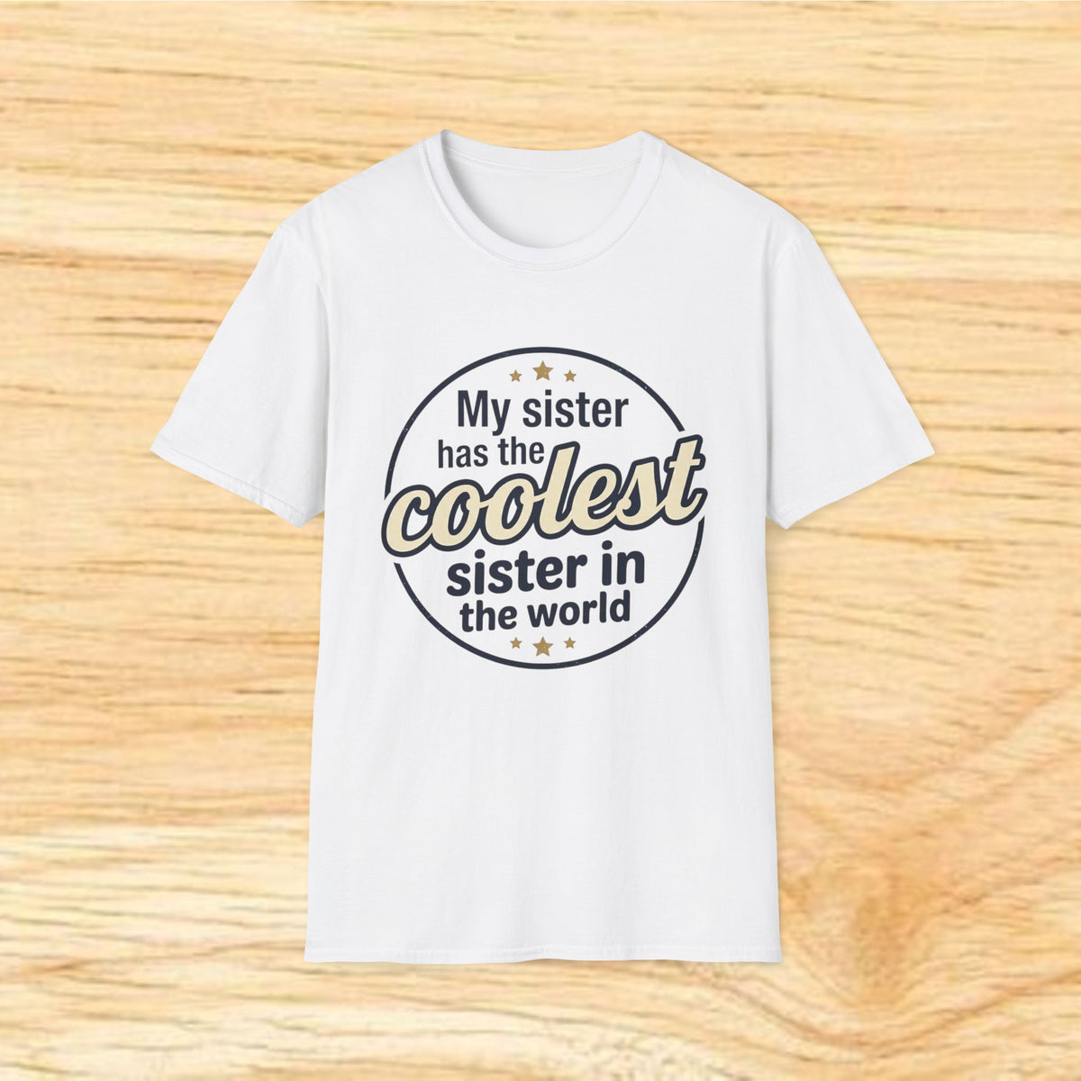My Sister Has the Coolest Sister in the World T-Shirt