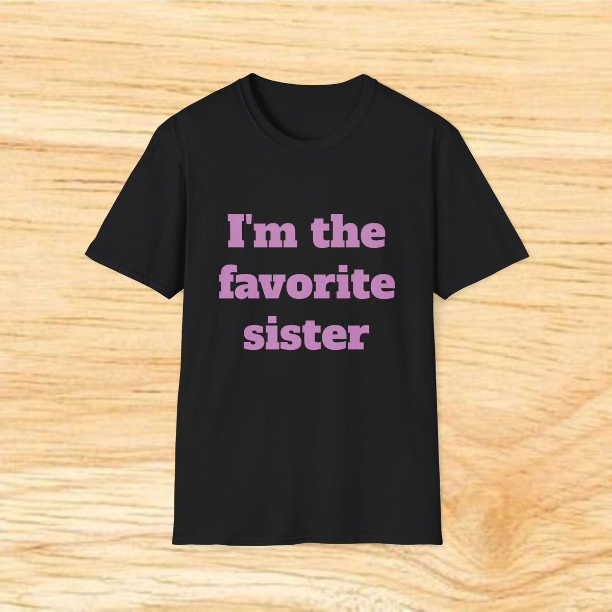 I'm the Favorite Sister T-Shirt