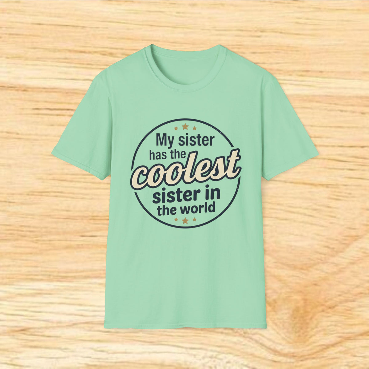 My Sister Has the Coolest Sister in the World T-Shirt