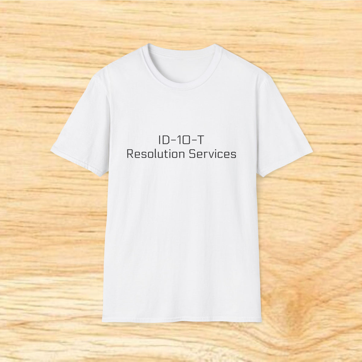 ID-10-T Resolution Services - Tech Support Funny Shirt